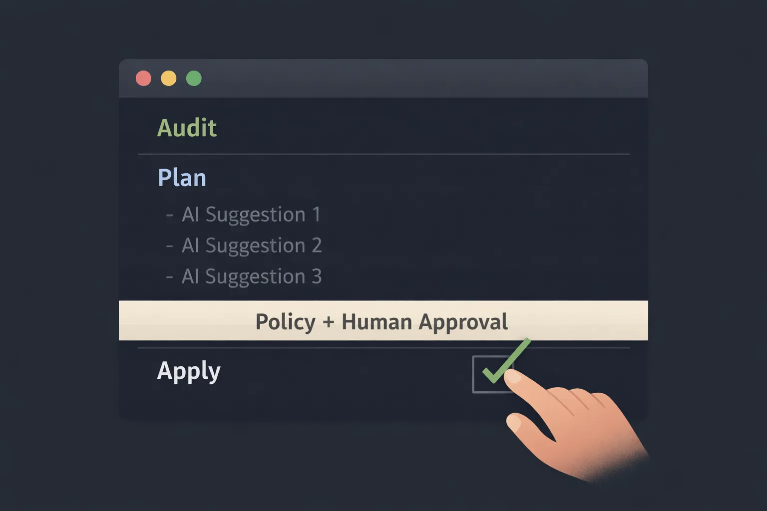 Audit-plan-apply interface with a policy and human-approval gate before execution